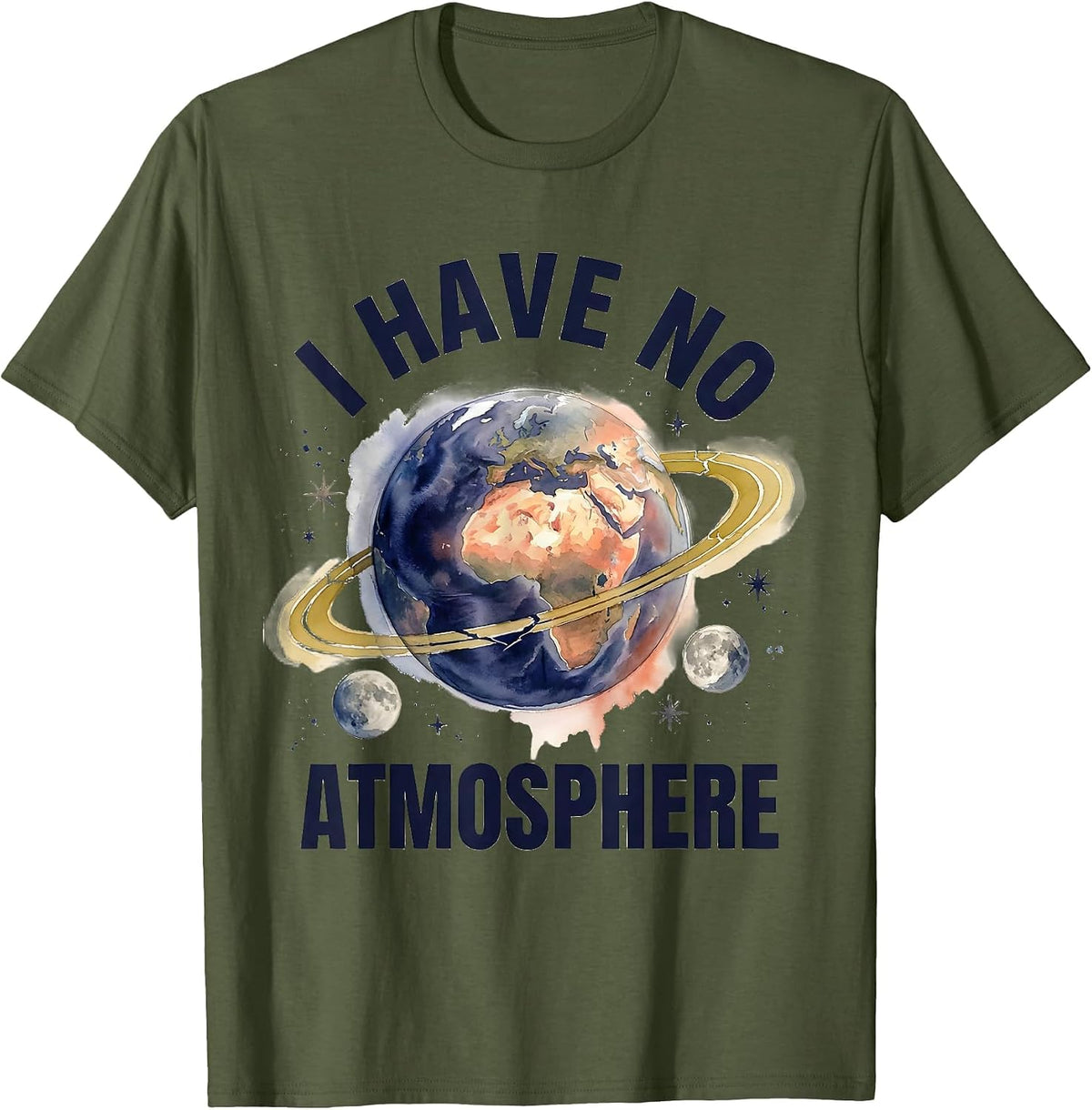 Men's I Have No Atmosphere Funny Watercolor Planet Astronomy Humor T-Shirt - Olive Green