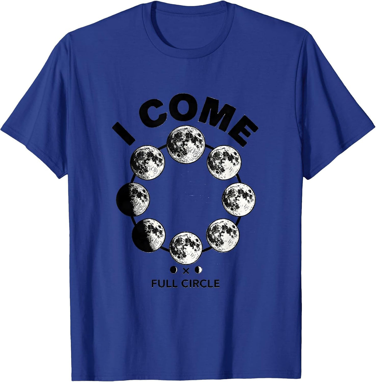I Come Full Circle Astronomy Lunar Phase Cycle Science T-Shirt - Royal Blue