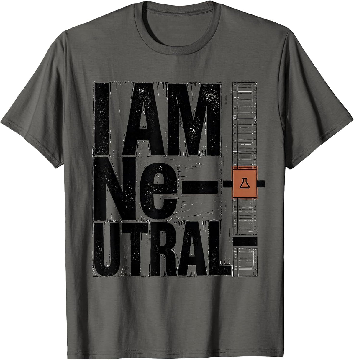 Men's I Am Ne-utral Funny Chemistry Science Pun Humor T-Shirt - Asphalt Grey