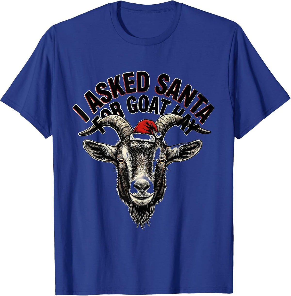 Men's I Asked Santa for Goat Hay Funny Goat Lover Christmas Santa T-Shirt - Royal Blue