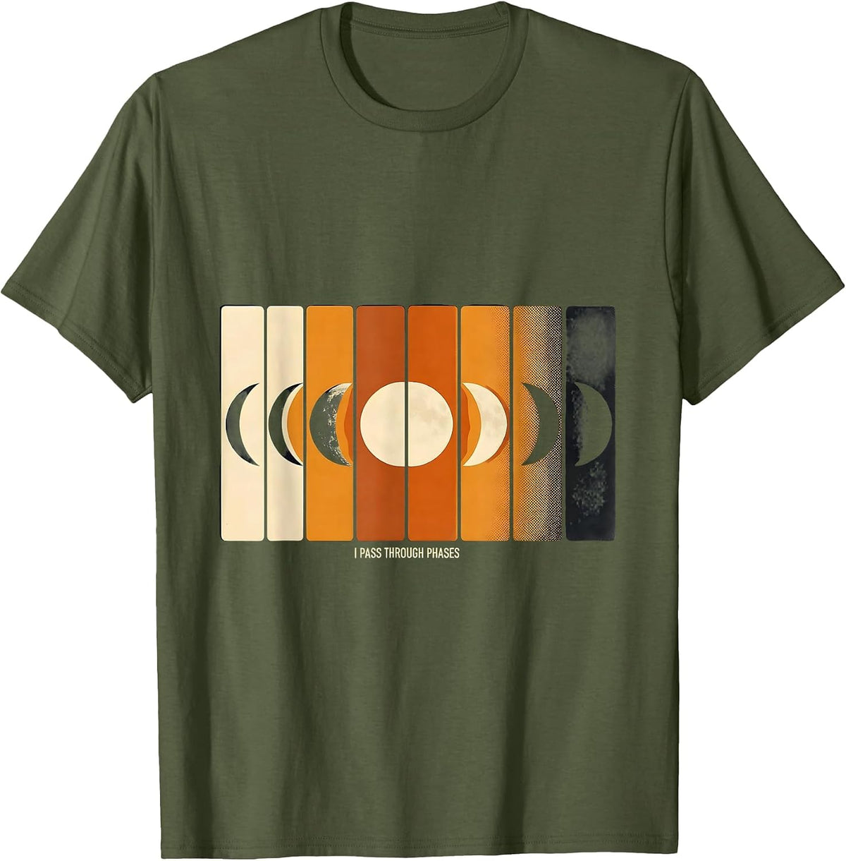 I Pass Through Phases Moon Phases Astronomy Astrology T-Shirt - Olive Green