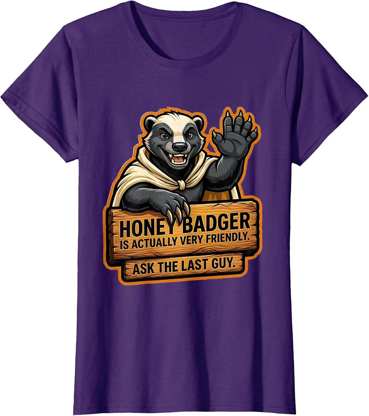 Women's Honey Badger Is Actually Very Friendly. Ask The Last Guy. T-Shirt - Purple