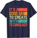It's A Good Day to Create with Technology STEM Teacher T-Shirt - Navy Blue