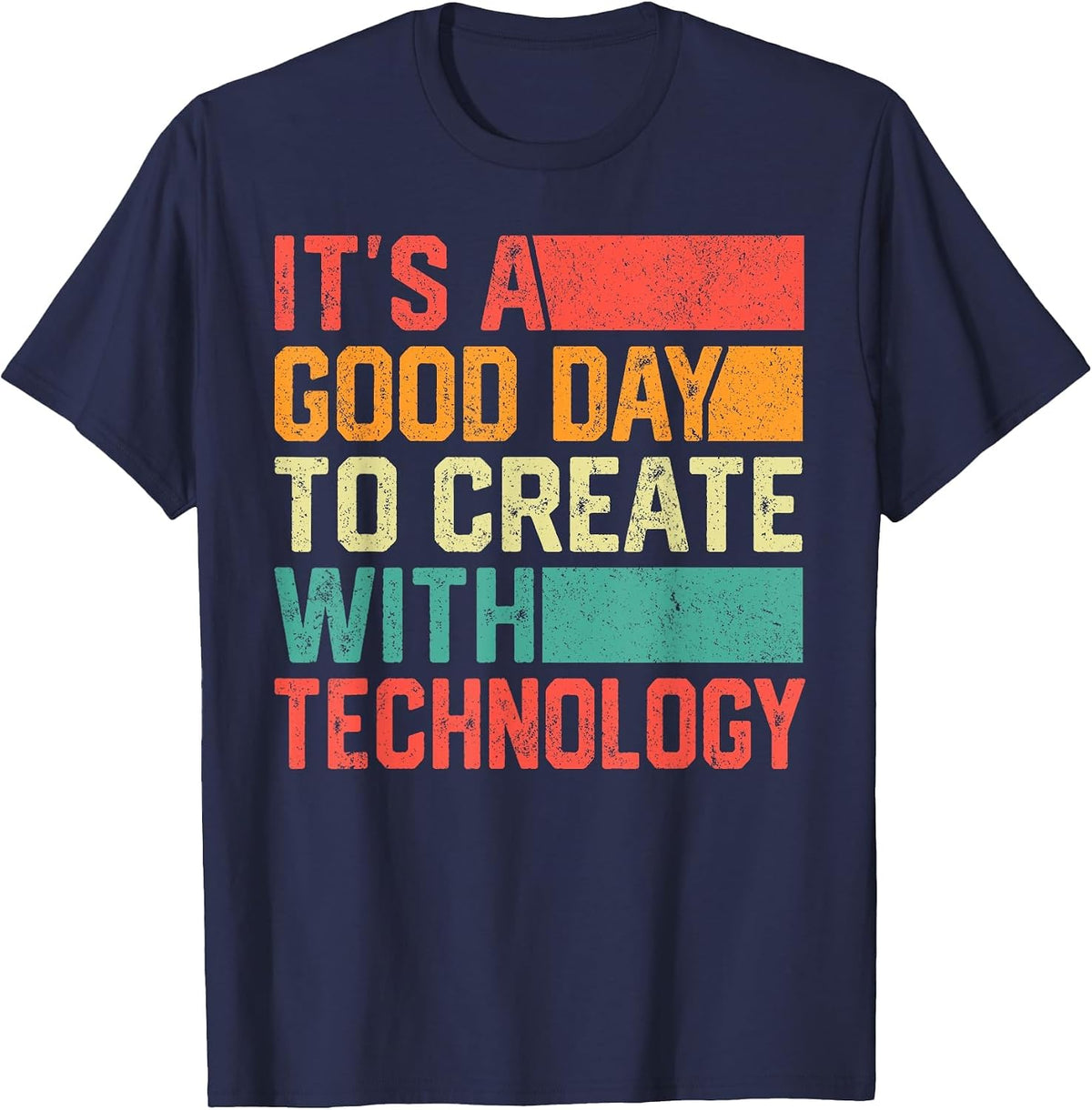 It's A Good Day to Create with Technology STEM Teacher T-Shirt - Navy Blue