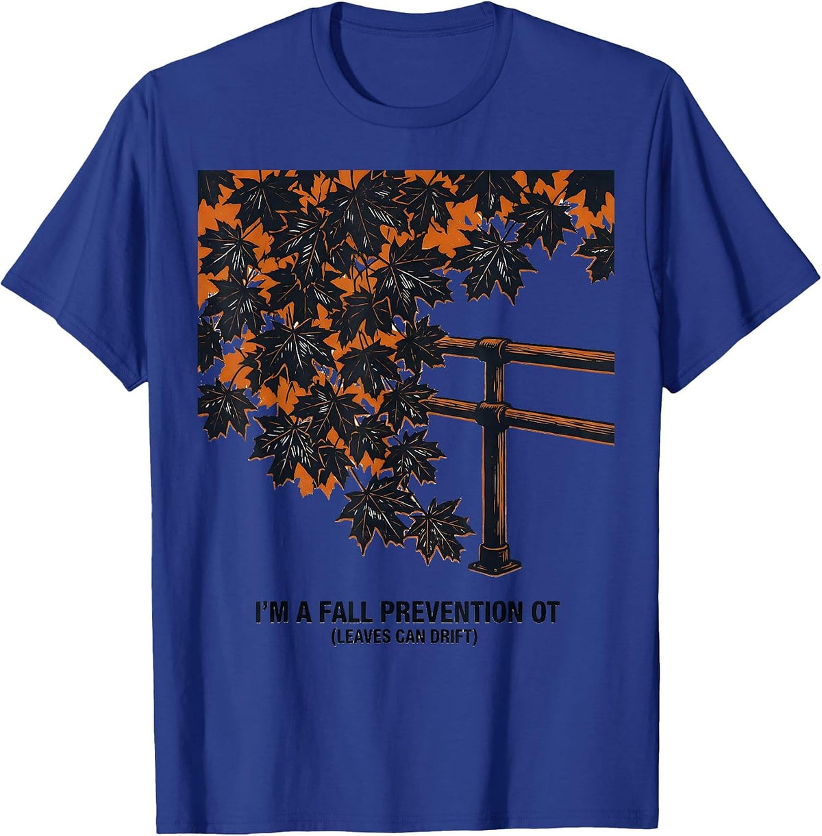 Men's I’m a Fall Prevention OT Leaves Can Drift Occupational T-Shirt - Royal Blue