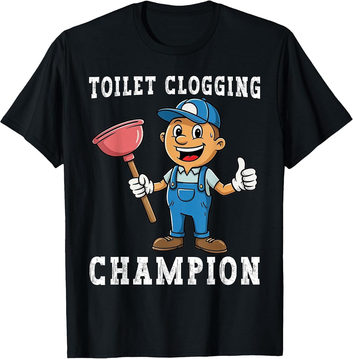 Toilet Clogging Champion Funny Plumber Humor Joke Dad T-Shirt - Black