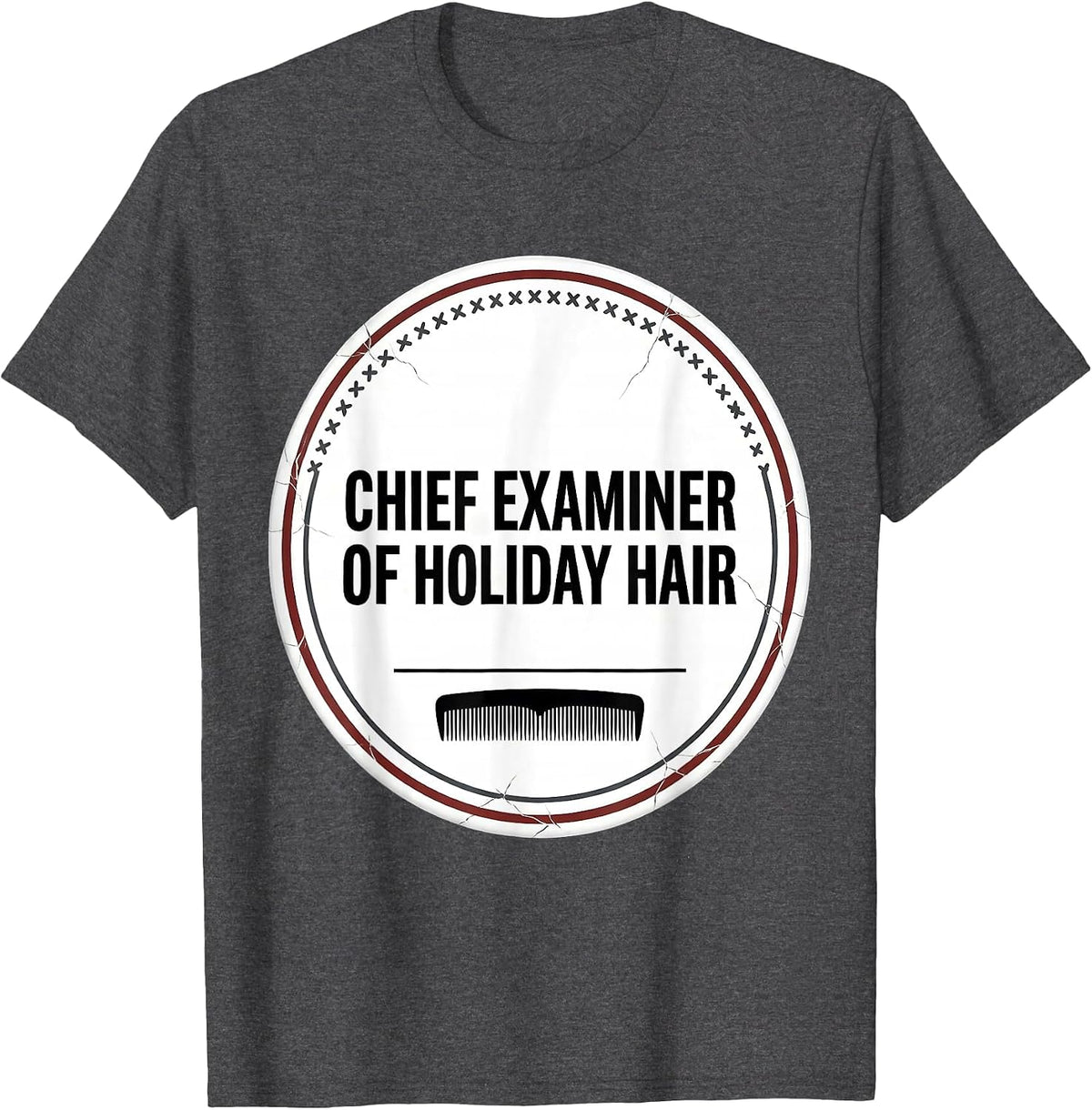 Chief Examiner Of Holiday Hair Funny Hairdresser Christmas T-Shirt - Dark Heather Grey