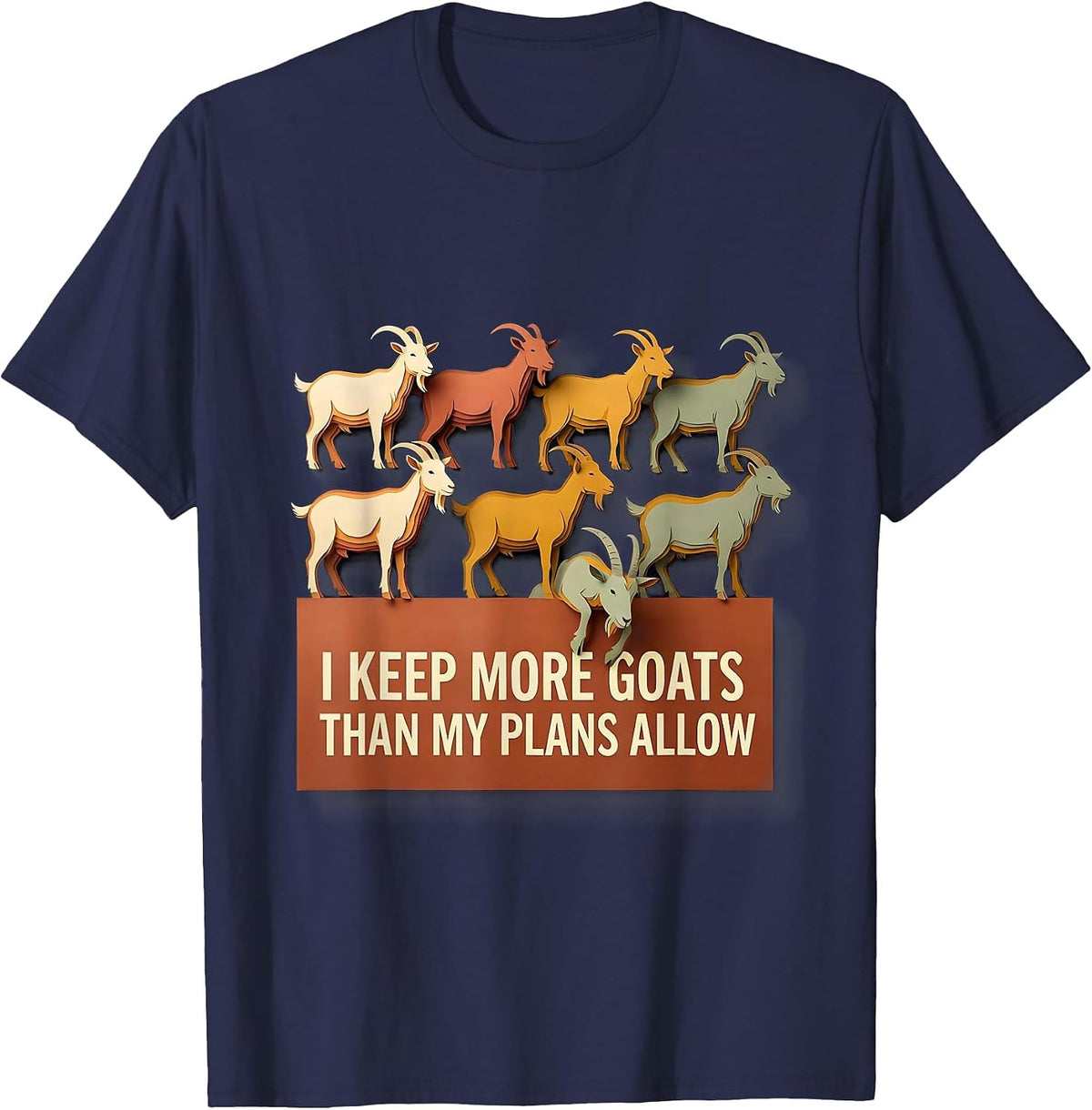I Keep More Goats Than My Plans Allow Funny Goat Lover T-Shirt - Navy Blue