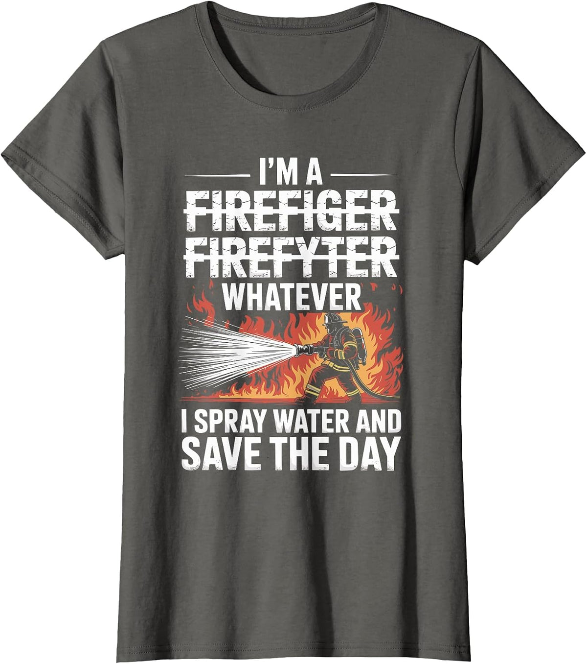 Fireman Humor Funny Firefighter and Firefighting T-Shirt - Asphalt Grey
