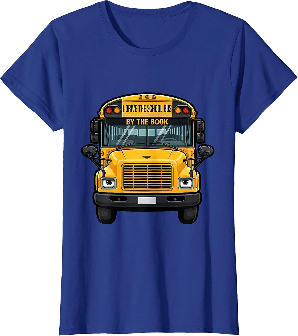 Women's I Drive The School Bus By The Book Funny School Bus Driver T-Shirt - Royal Blue