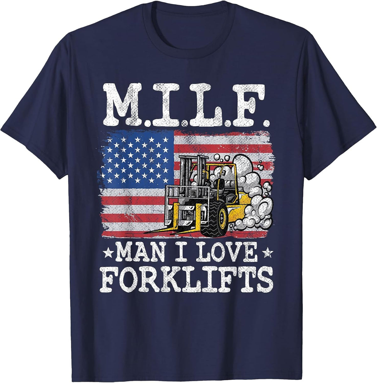 M.I.L.F. Man I Love Forklifts American Flag Forklift Driver T-Shirt - Navy Blue