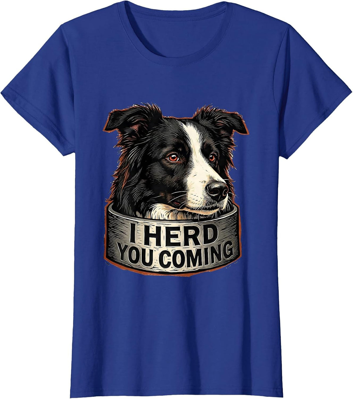 Women's I Herd You Coming Funny Border Collie Lover Gift T-Shirt - Royal Blue