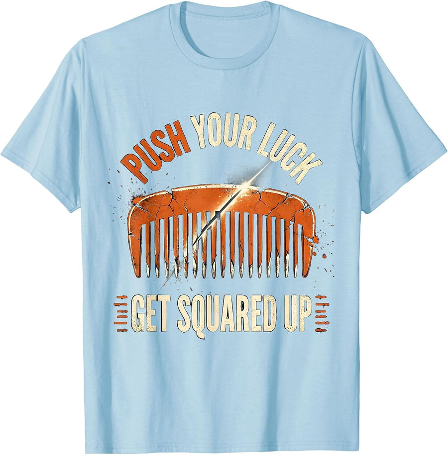 Men's Push Your Luck Get Squared Up Funny Barber Bald Men Humor T-Shirt - Baby Blue