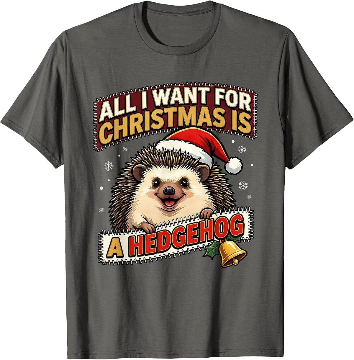 All I Want For Christmas Is A Hedgehog Funny Ugly Sweater T-Shirt - Asphalt Grey
