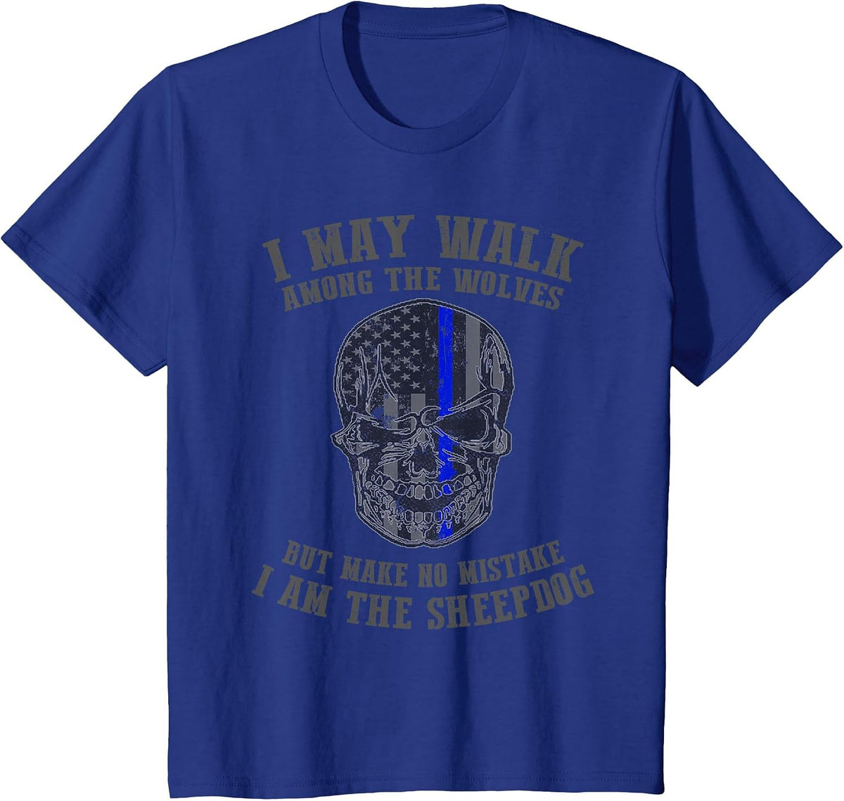 I Am The Sheepdog I Walk Among The Wolves Police T Shirt T-Shirt - Royal Blue