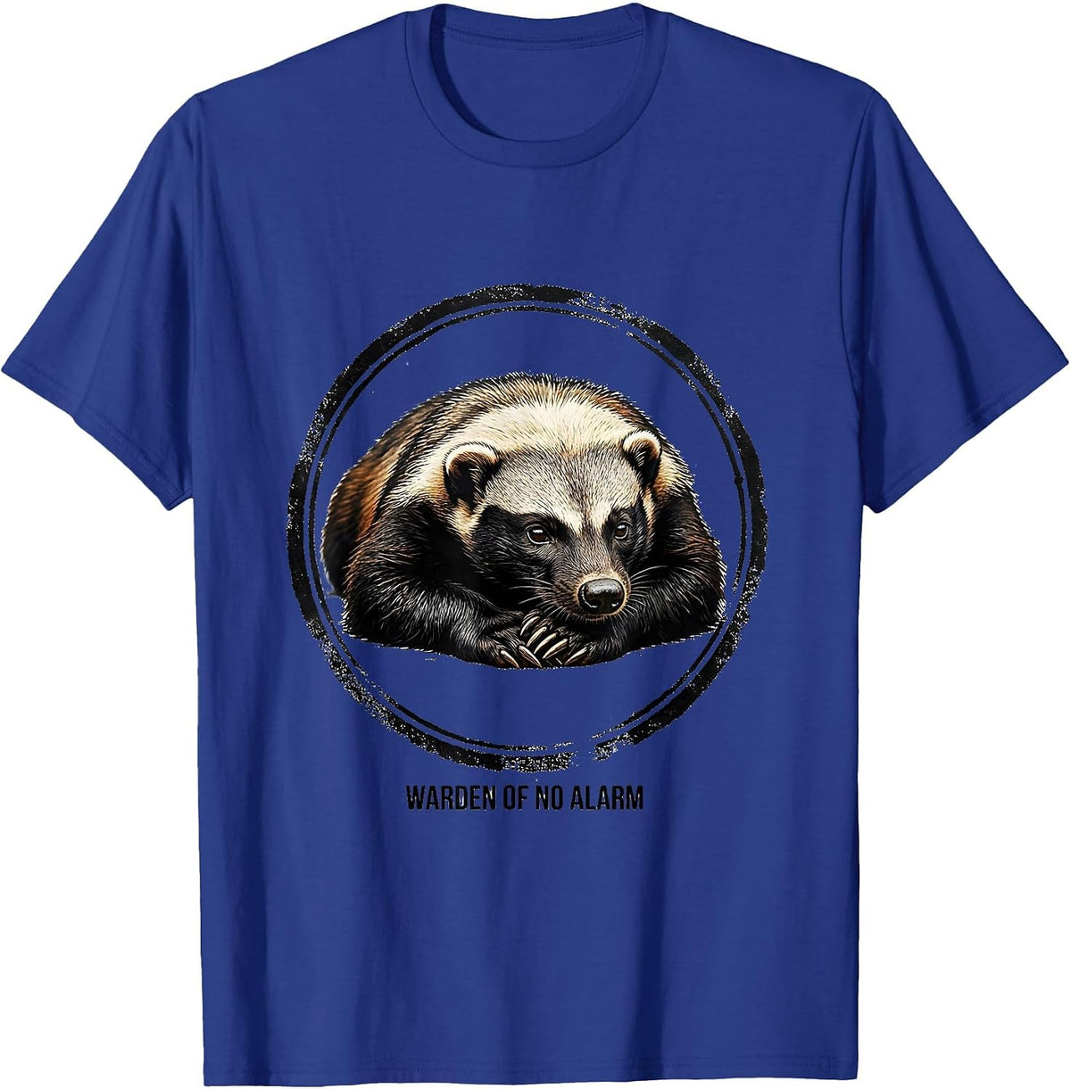 Warden Of No Alarm Funny Honey Badger Meme Animal Humor T-Shirt - Royal Blue