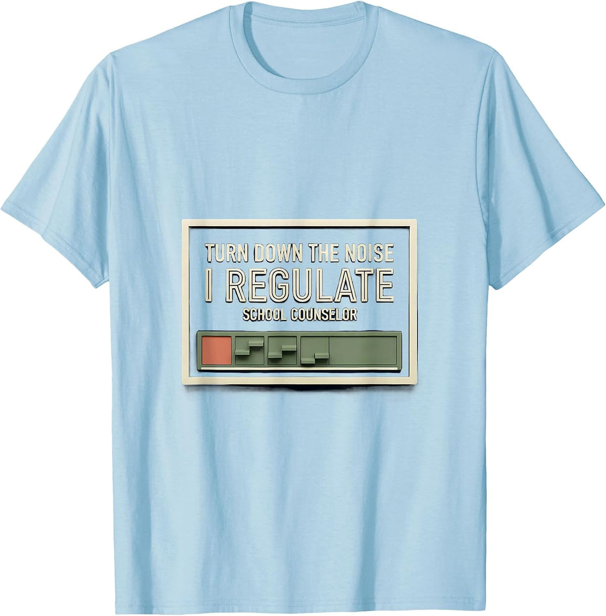 Men's Turn Down The Noise, I Regulate — School Counselor Funny T-Shirt - Baby Blue