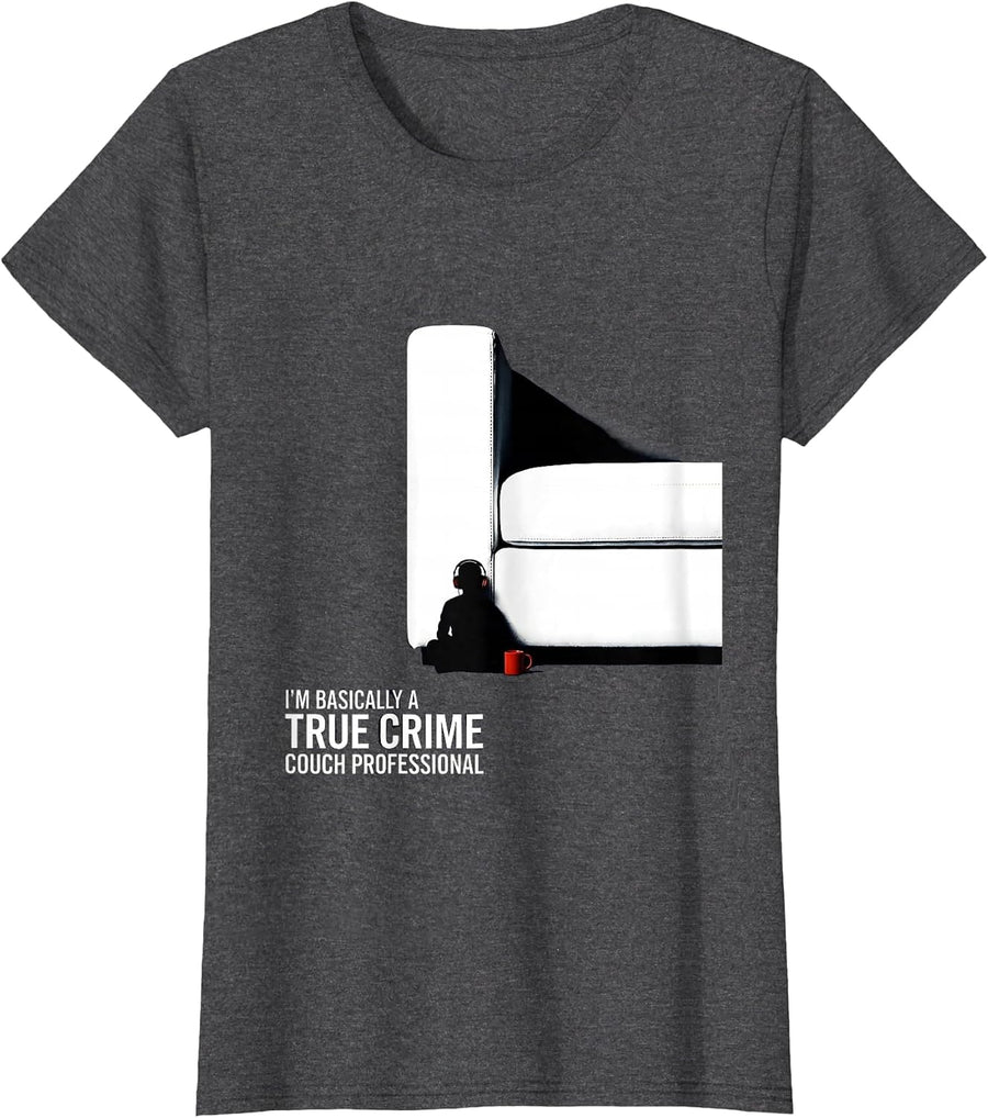 Women's I'm Basically A True Crime Couch Professional True Crime Fan T-Shirt - Dark Heather Grey