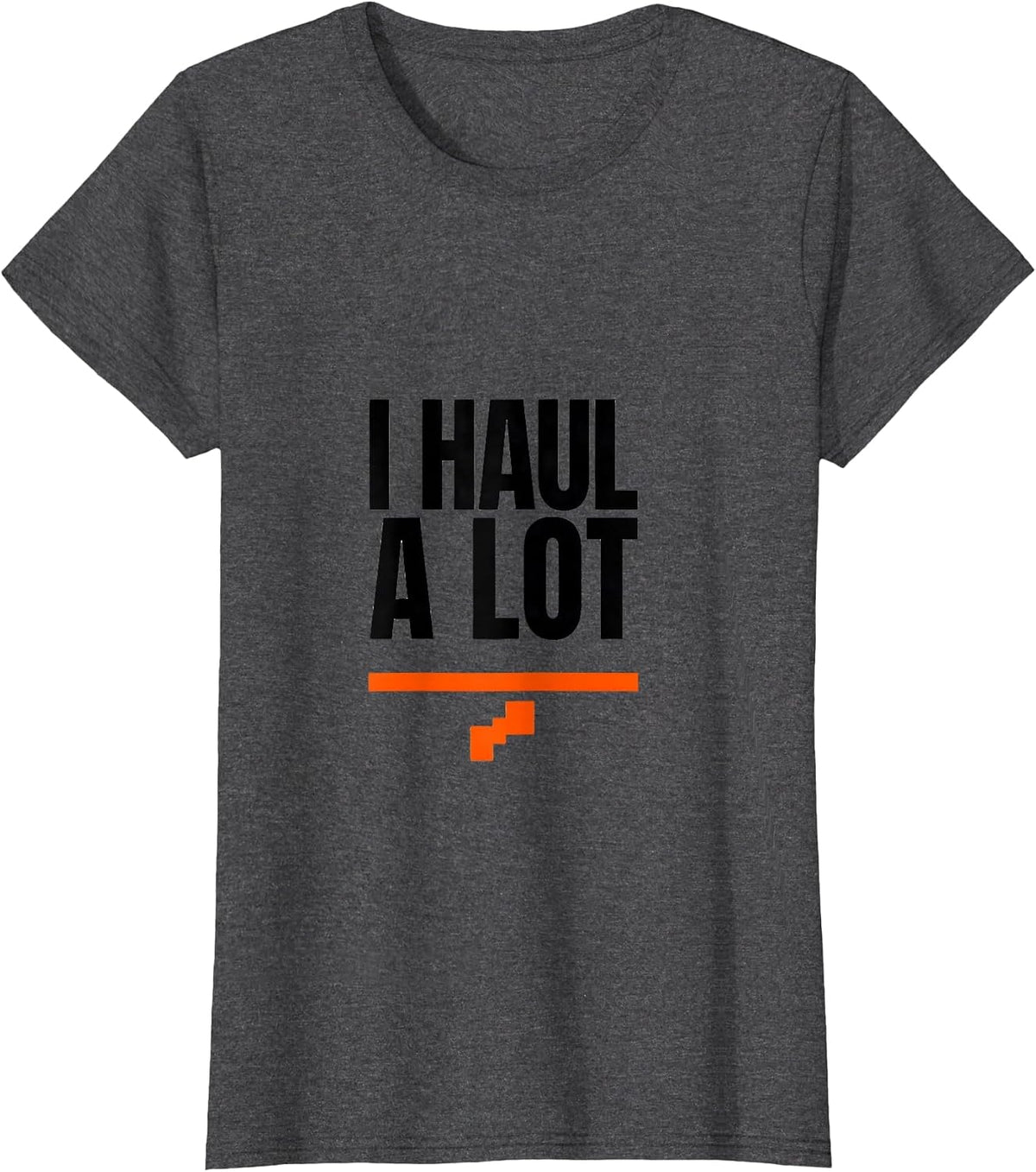 Women's I Haul A Lot Funny Trucker Diesel Driver Pickup Truck Owner T-Shirt - Dark Heather Grey