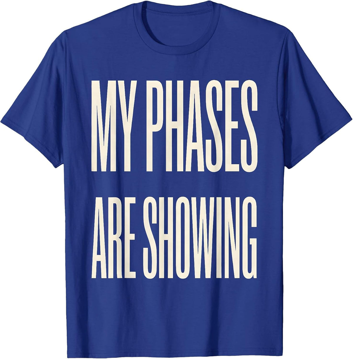 My Phases Are Showing Celestial Lunar Cycle Astronomy T-Shirt - Royal Blue