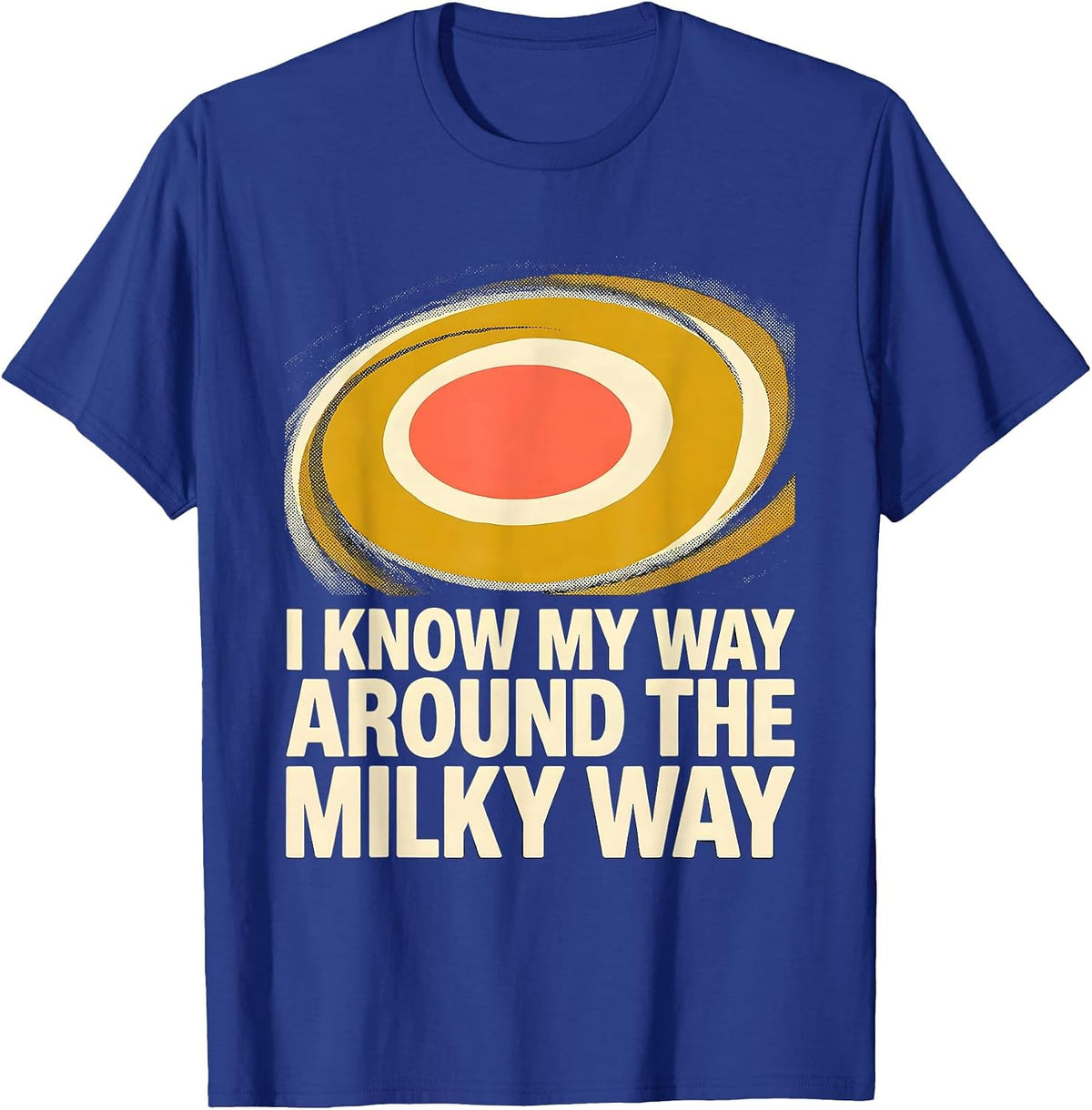 I Know My Way Around The Milky Way Funny Galaxy Astronomy T-Shirt - Royal Blue