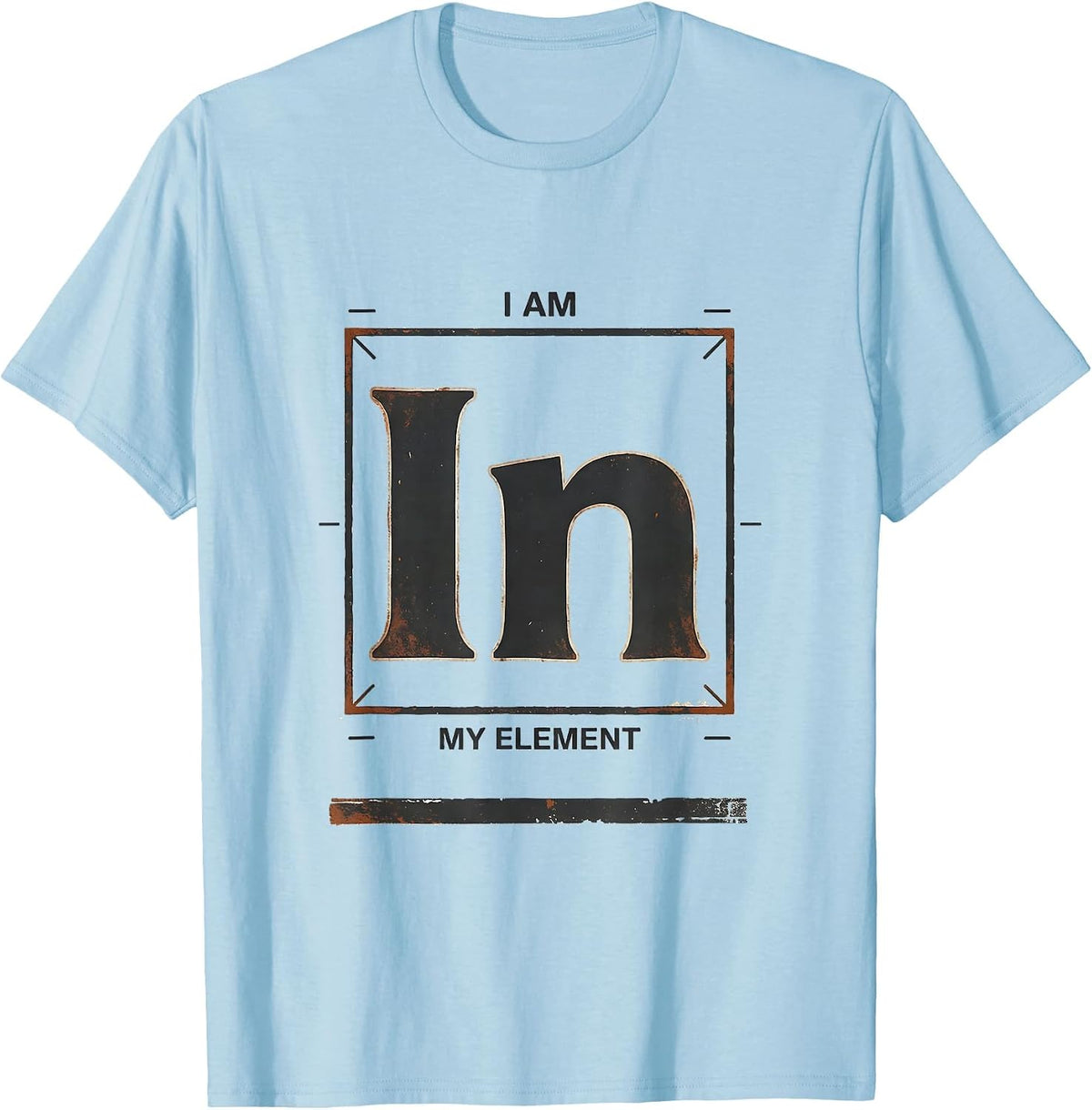 Men's I Am In My Element Distressed Science Chemistry Pun Humor T-Shirt - Baby Blue