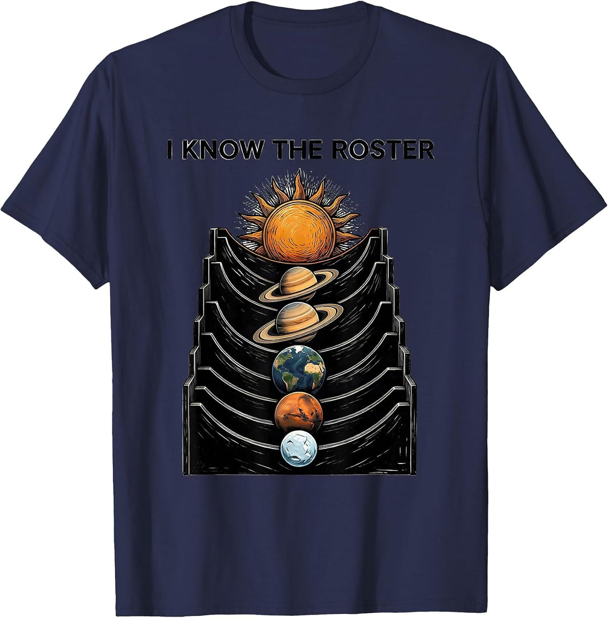 Men's I Know The Roster Funny Solar System Planets Space Science T-Shirt - Navy Blue
