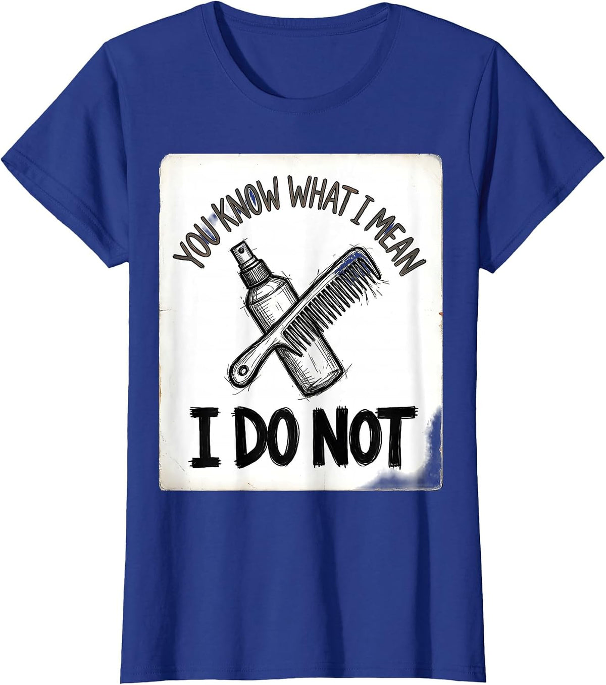 Women's You Know What I Mean I Do Not Funny Hairdresser Barber Gift T-Shirt - Royal Blue