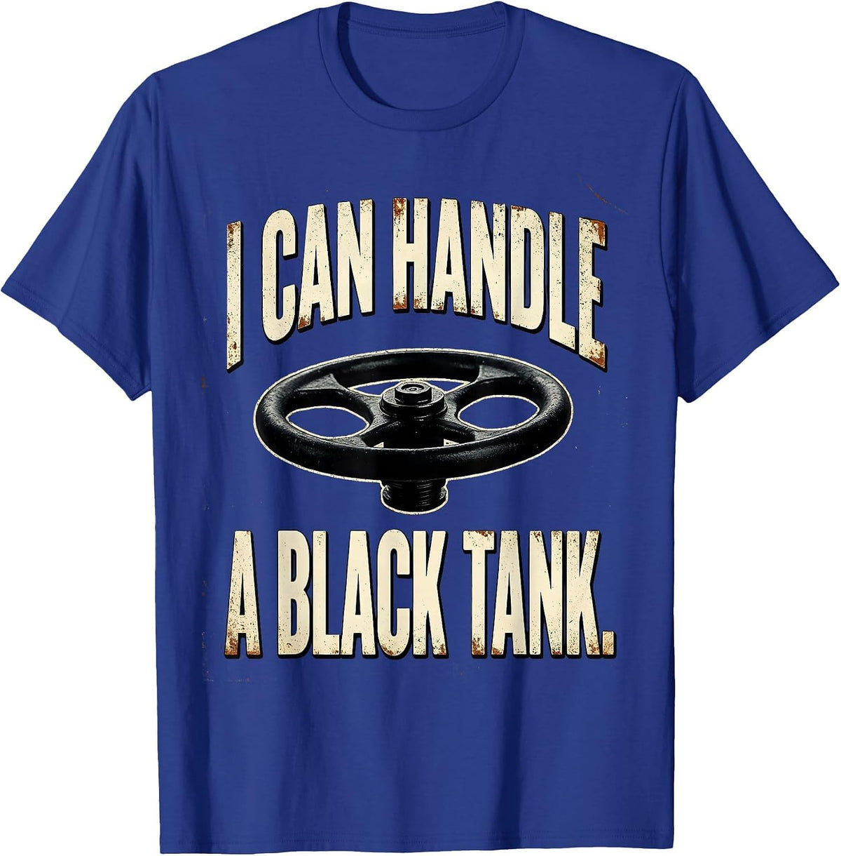 Men's I Can Handle A Black Tank Distressed Funny RV Owner Camping T-Shirt - Royal Blue