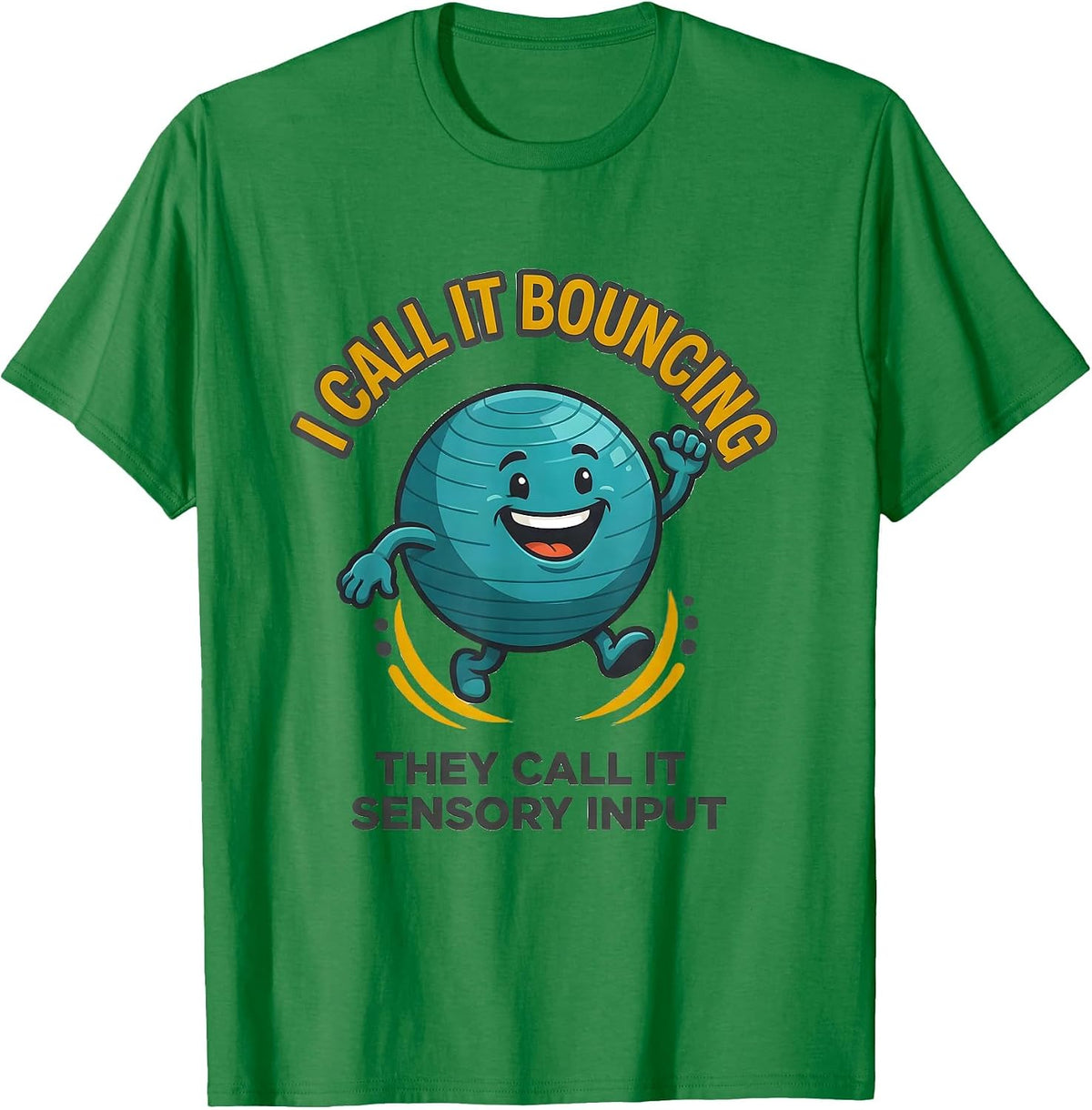 Men's I Call It Bouncing They Call It Sensory Input Occupational T-Shirt - Kelly Green