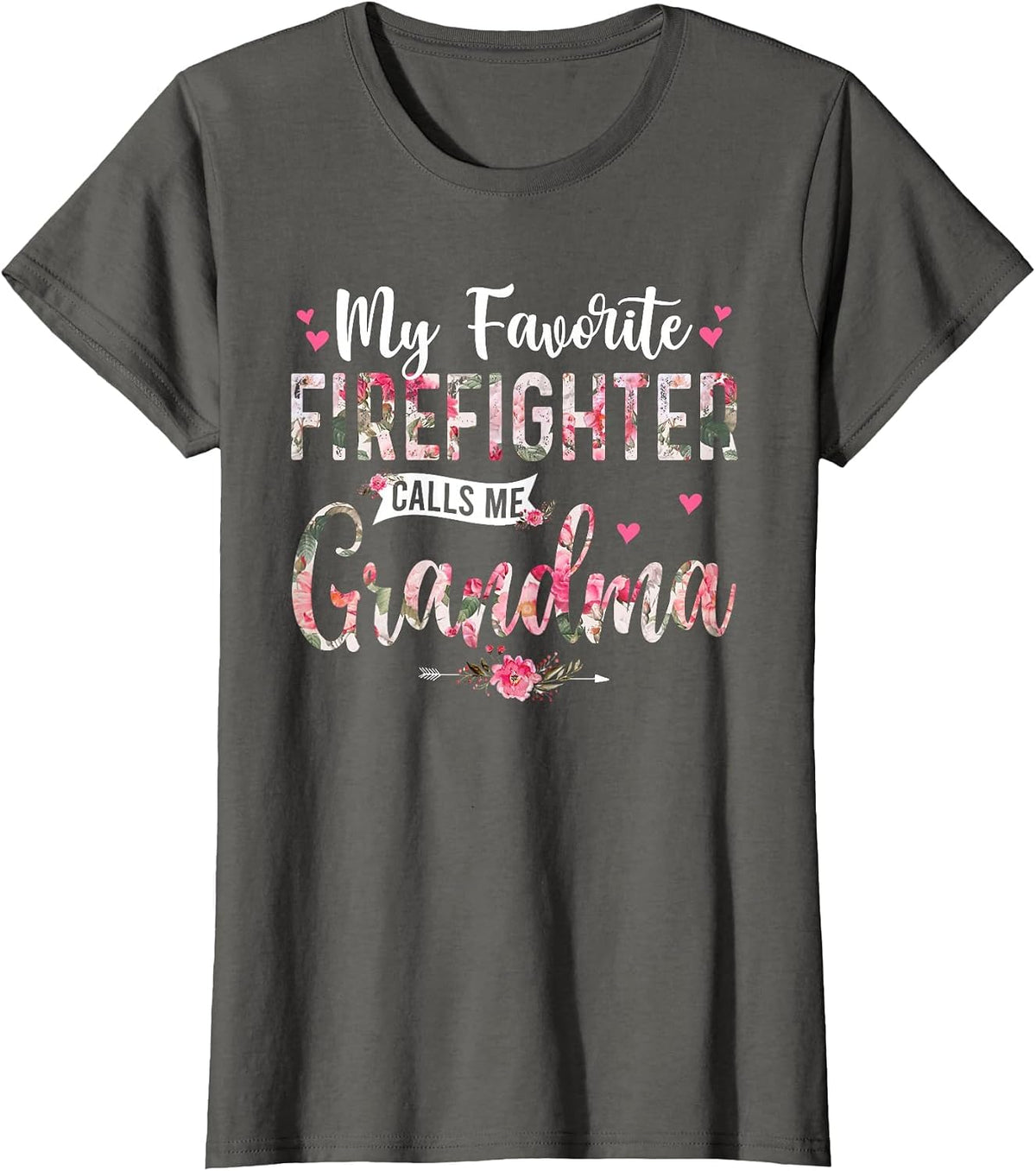 My Favorite Firefighter Call Me Grandma Happy Mother's Day T-Shirt - Asphalt Grey