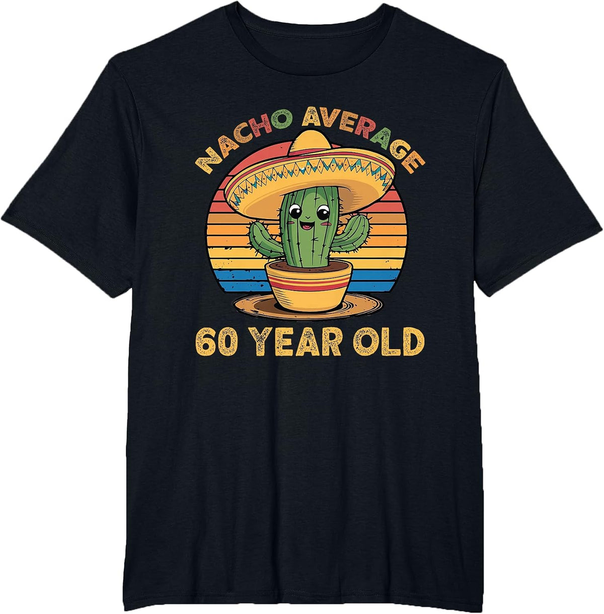 Nacho Average 60 Year Old Cinco De Mayo 60th Birthday Funny T-Shirt - Black