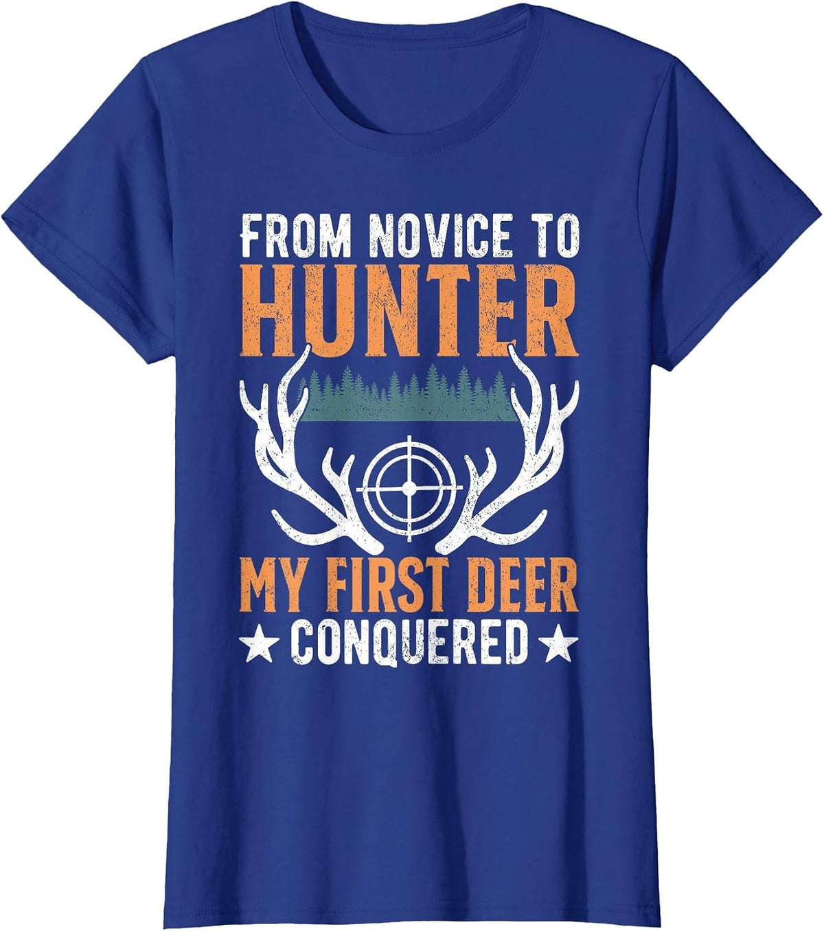 from Novice to Hunter My First Deer Conquered Deer Forest T-Shirt - Royal Blue