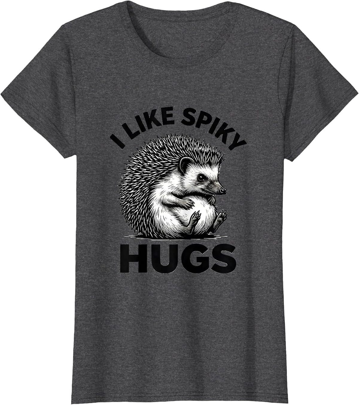 Women's I Like Spiky Hugs Funny Hedgehog Lover Cute Animal Humor T-Shirt - Dark Heather Grey