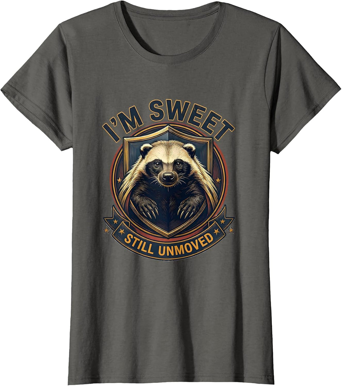 Women's I'm Sweet Still Unmoved Funny Honey Badger Wildlife Humor T-Shirt - Asphalt Grey