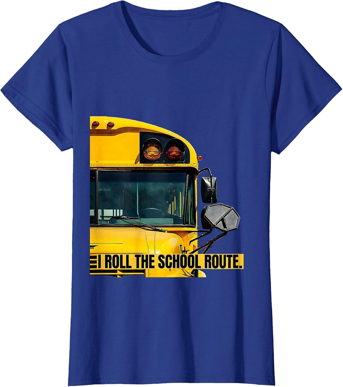 Women's I Roll The School Route Funny School Bus Driver Workplace T-Shirt - Royal Blue
