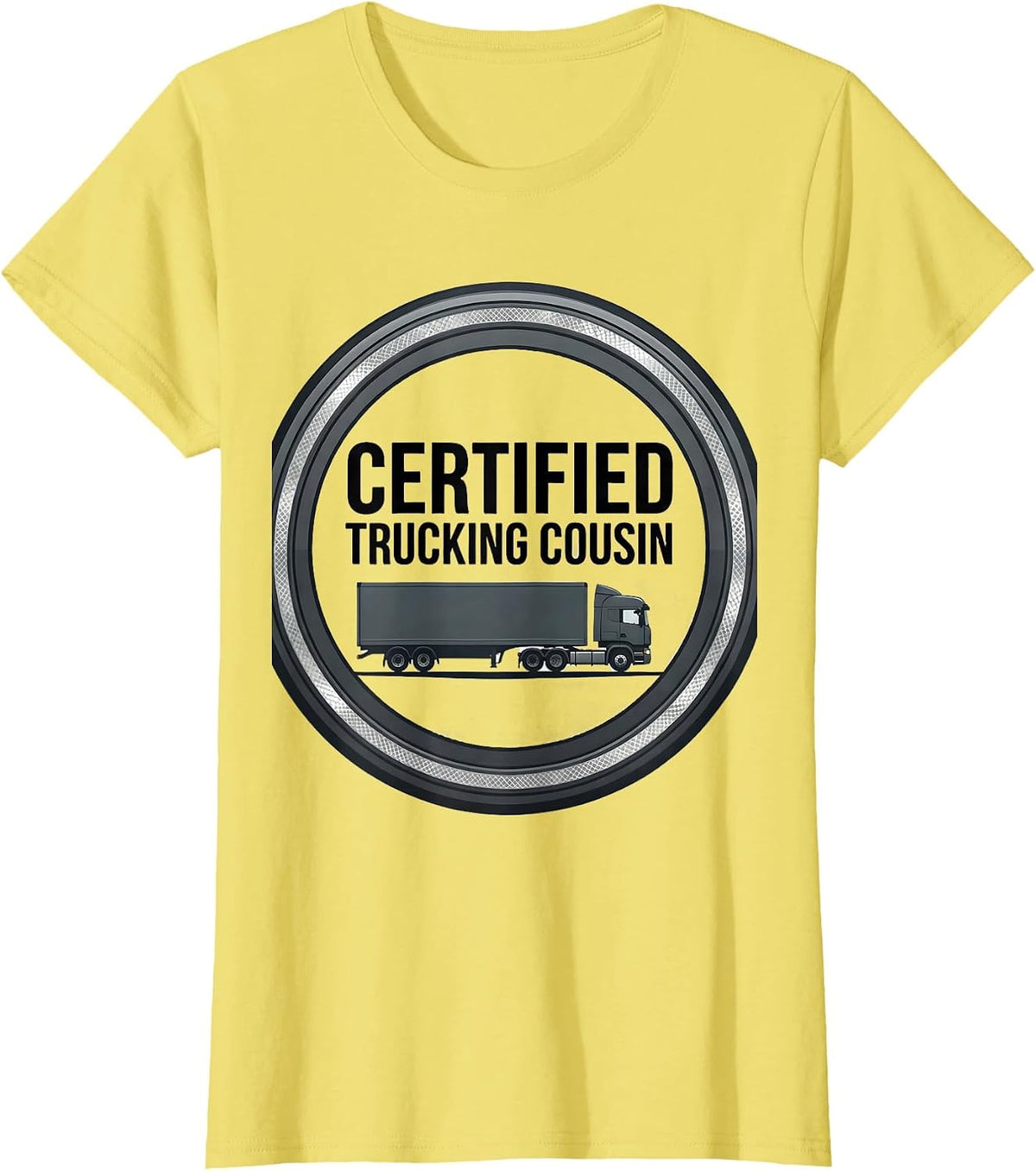 Women's Certified Trucking Cousin Funny Trucker Gift Truck Driver T-Shirt - Lemon Yellow