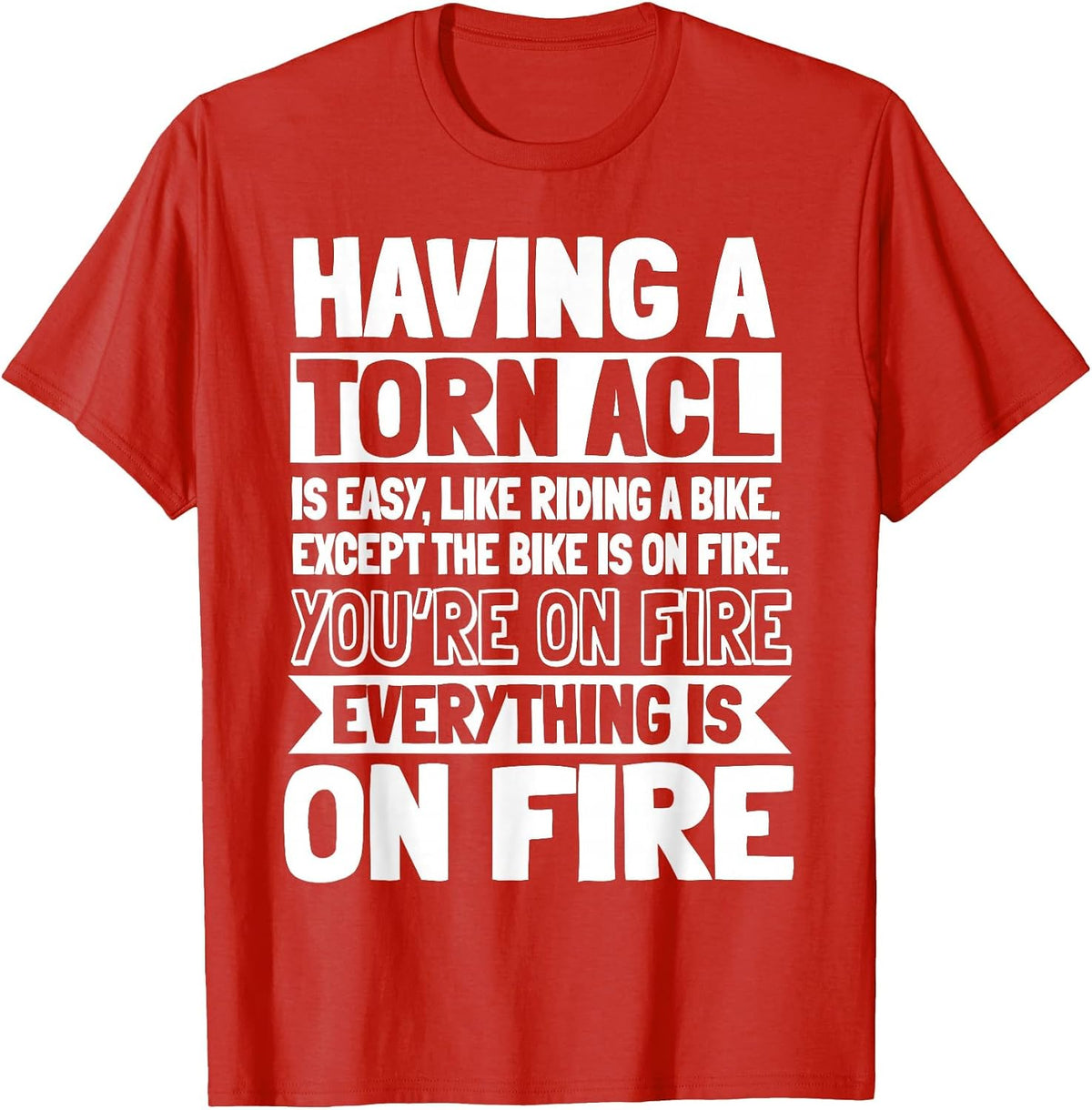 ACL Surgery Knee Reconstruction Everything is On FIre T-Shirt - Red