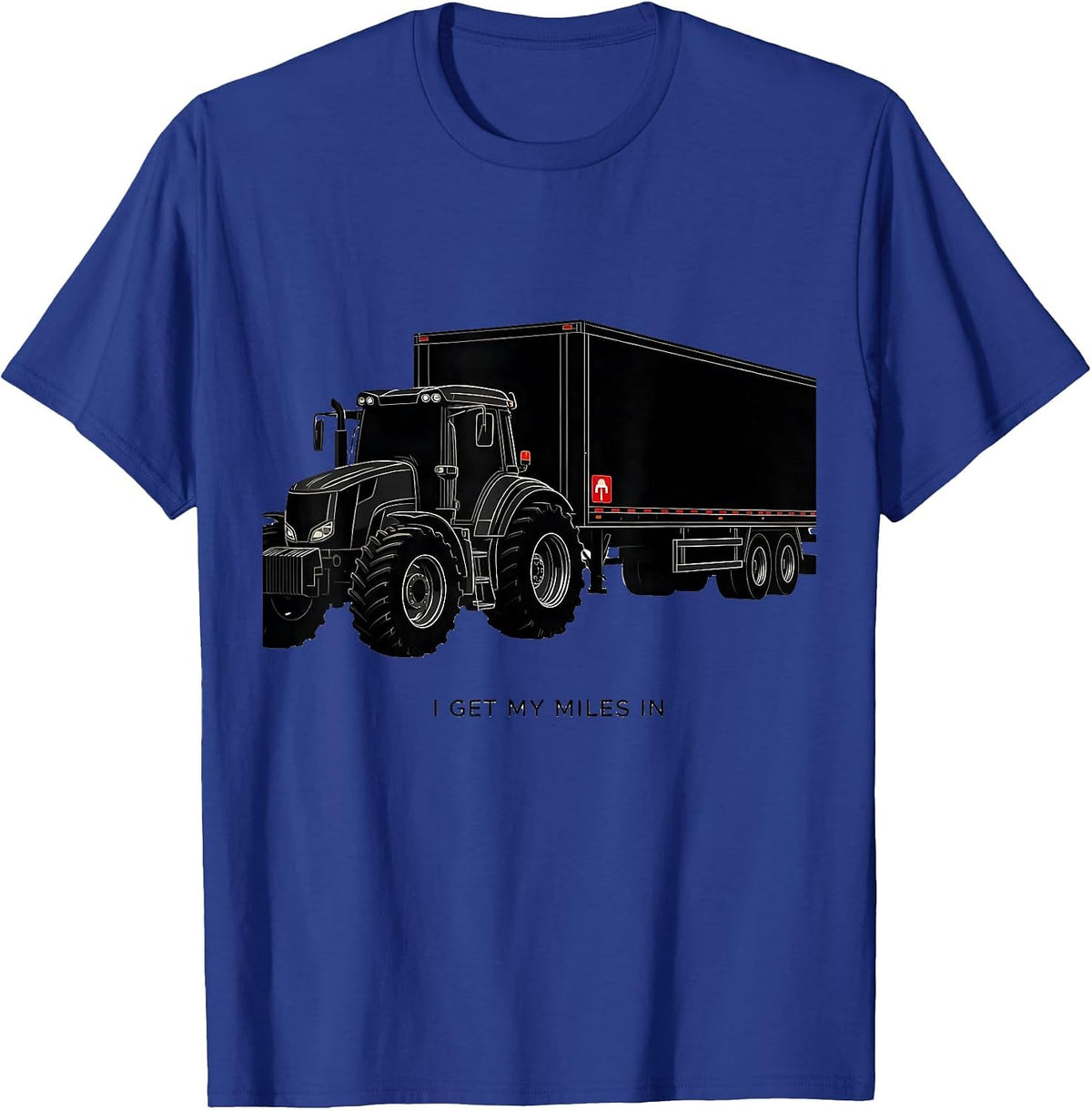 Men's I Get My Miles In Funny Trucker Gift Truck Driver Enthusiast T-Shirt - Royal Blue
