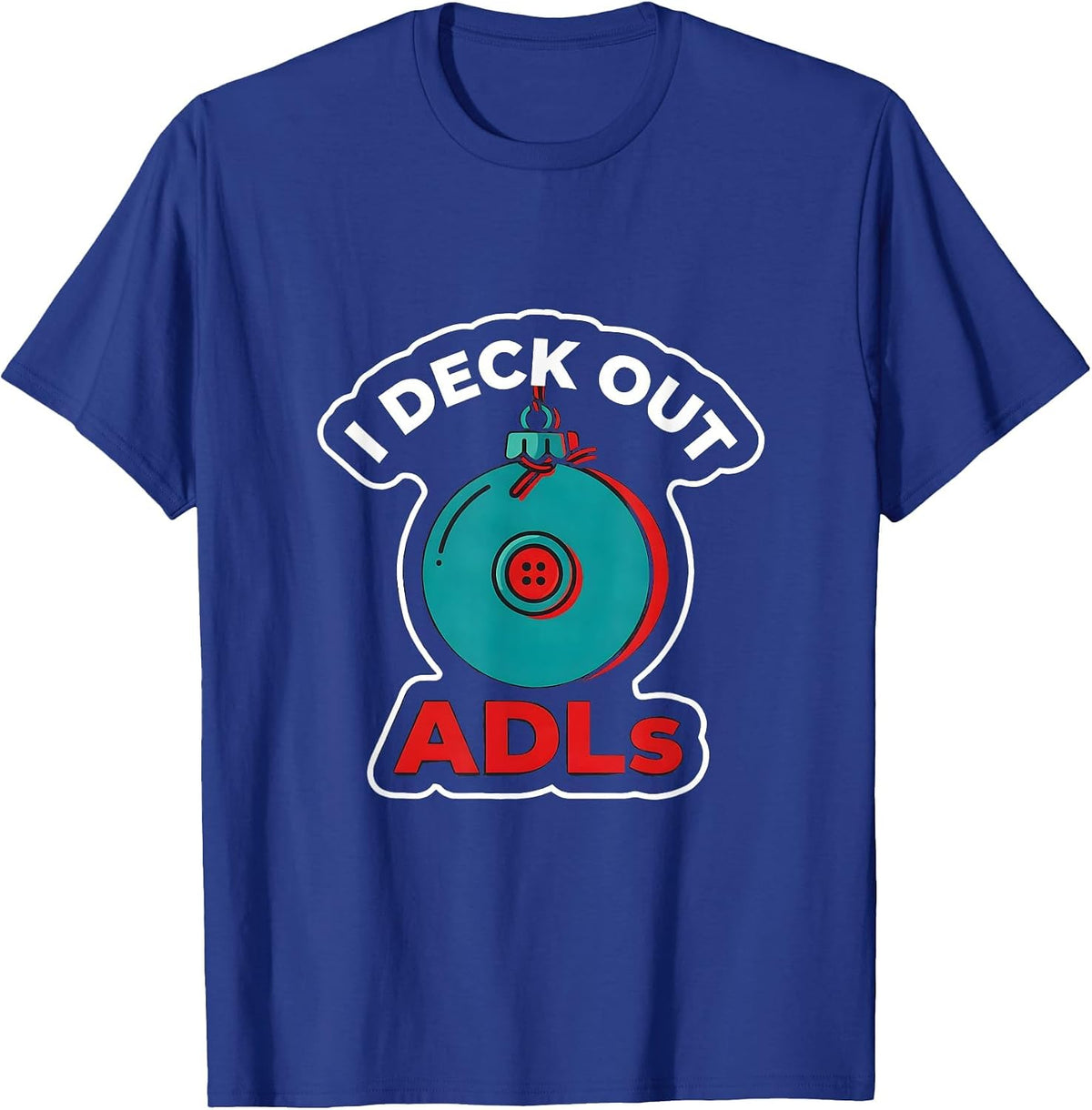 Men's I Deck Out ADLs Occupational Therapist Christmas Holiday T-Shirt - Royal Blue
