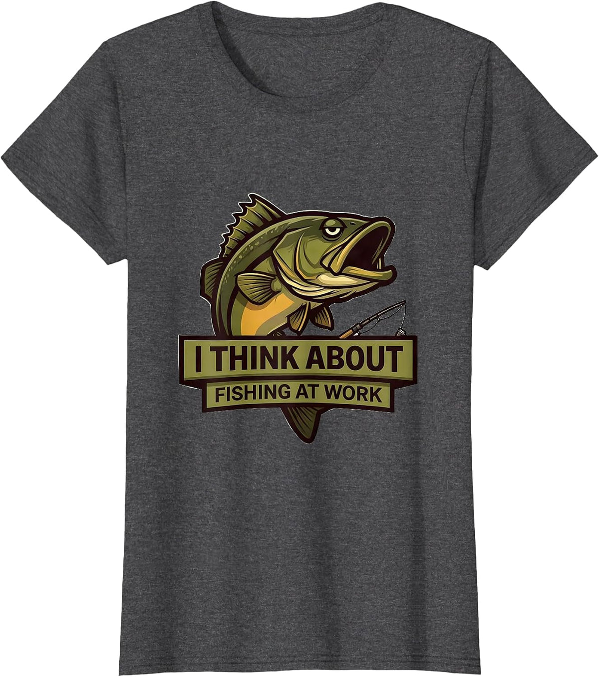Women's I Think About Fishing At Work Funny Bass Fisherman Dad Gift T-Shirt - Dark Heather Grey