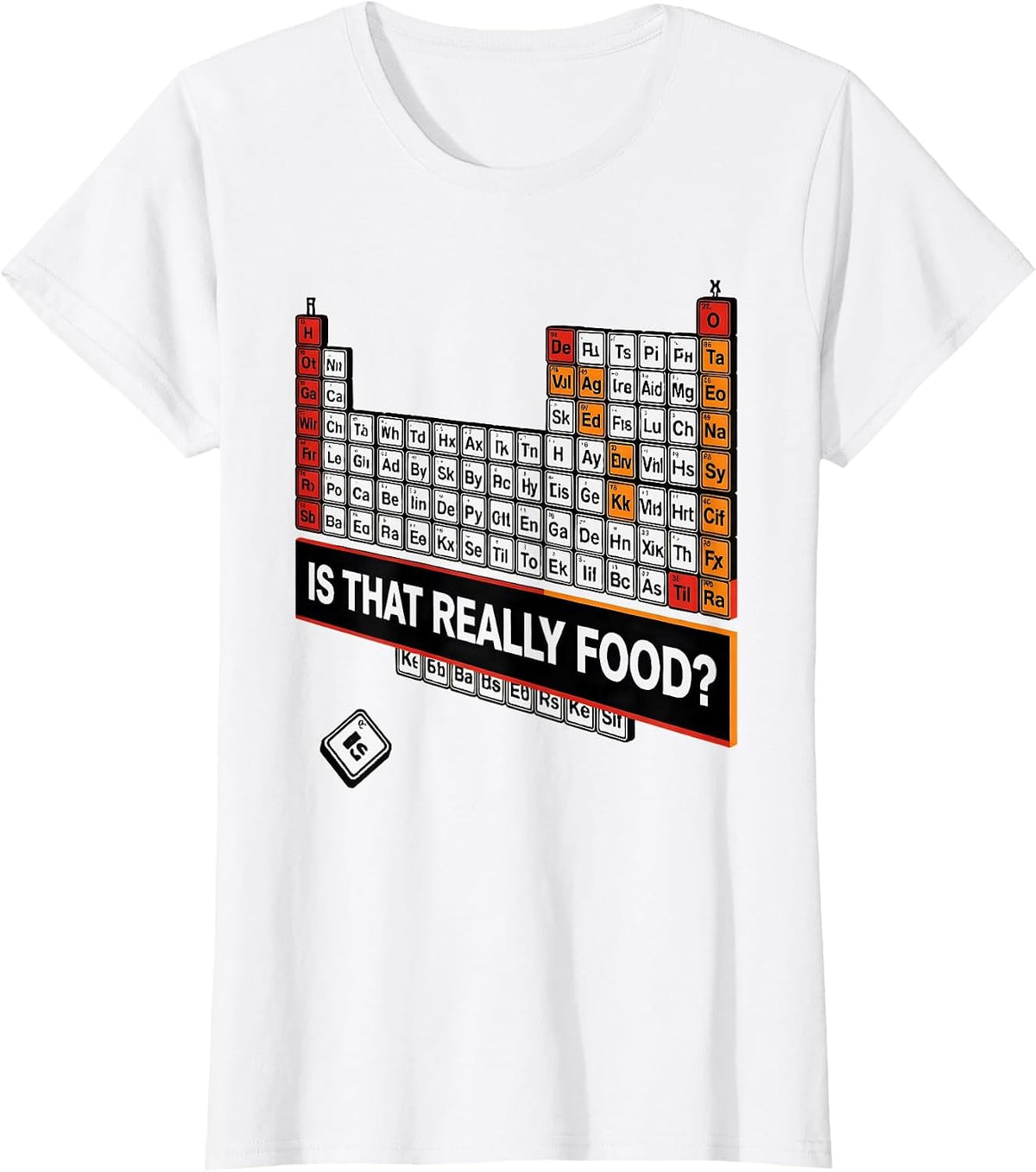 Is That Really Food Funny Periodic Table Science Teacher T-Shirt - White