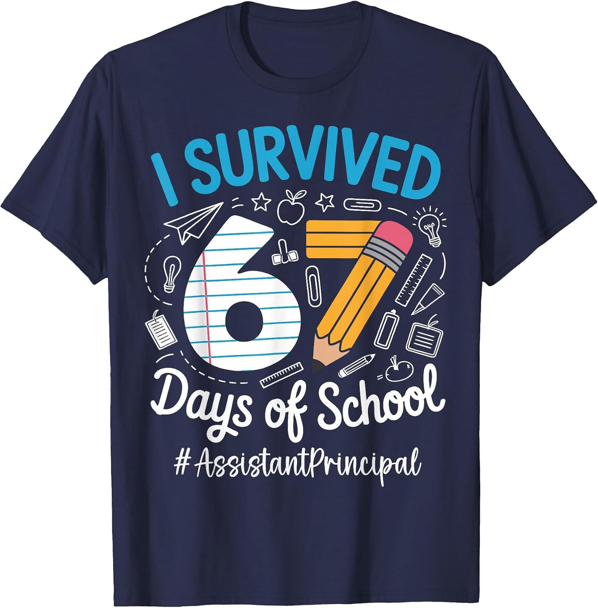 Assistant Principal Survived 67 Days of School Humor Design T-Shirt - Navy Blue