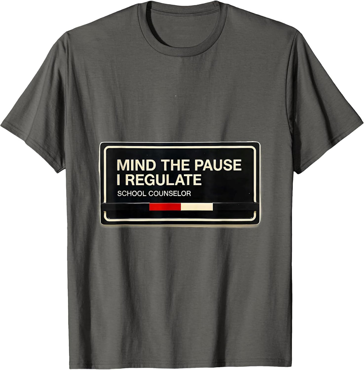 Men's Mind The Pause, I Regulate — School Counselor Funny T-Shirt - Asphalt Grey