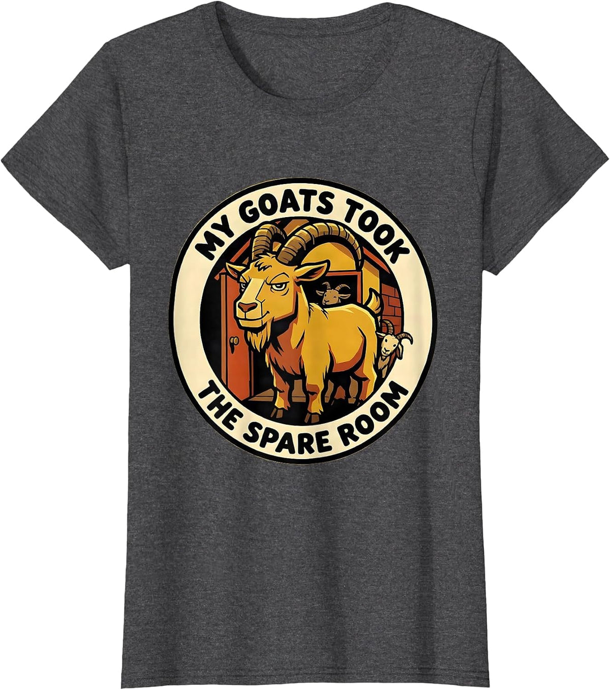 Women's My Goats Took The Spare Room Funny Goat Owner Farmer Rancher T-Shirt - Dark Heather Grey