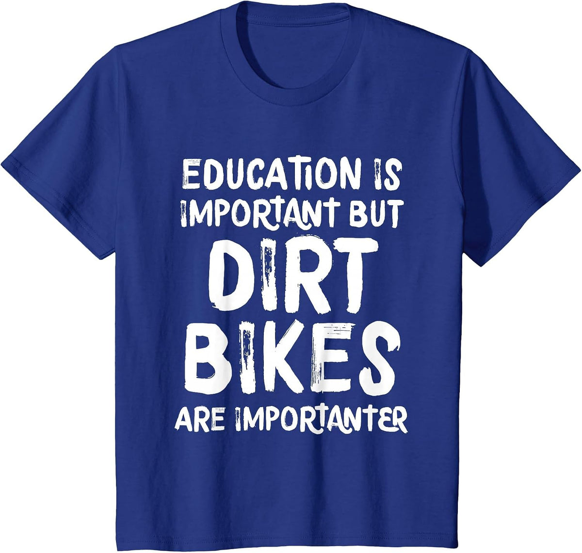Education is Important But Dirt Bikes are Importanter Funny T-Shirt - Royal Blue