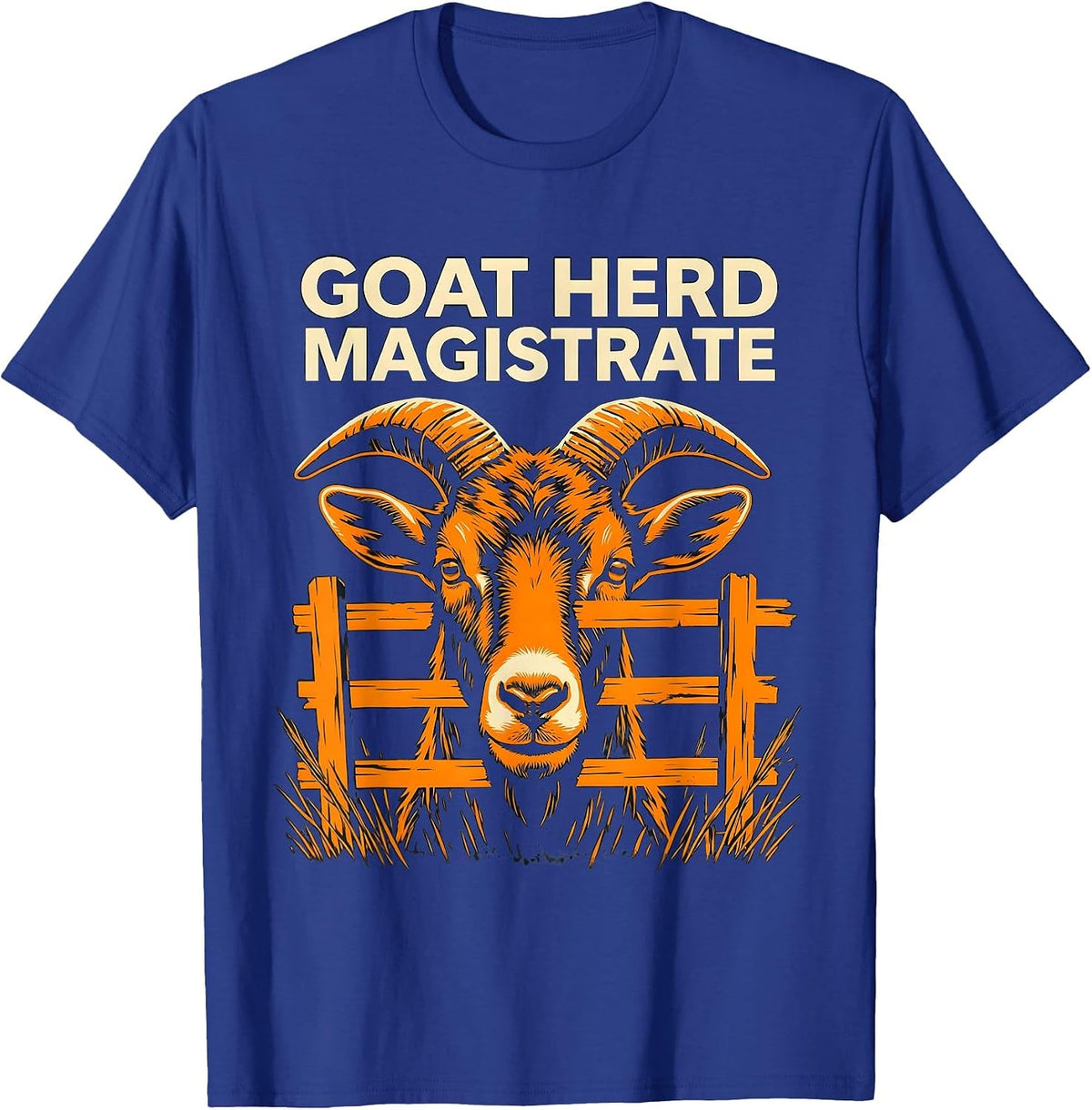 Goat Herd Magistrate Funny Goat Owner Farmer Humor T-Shirt - Royal Blue