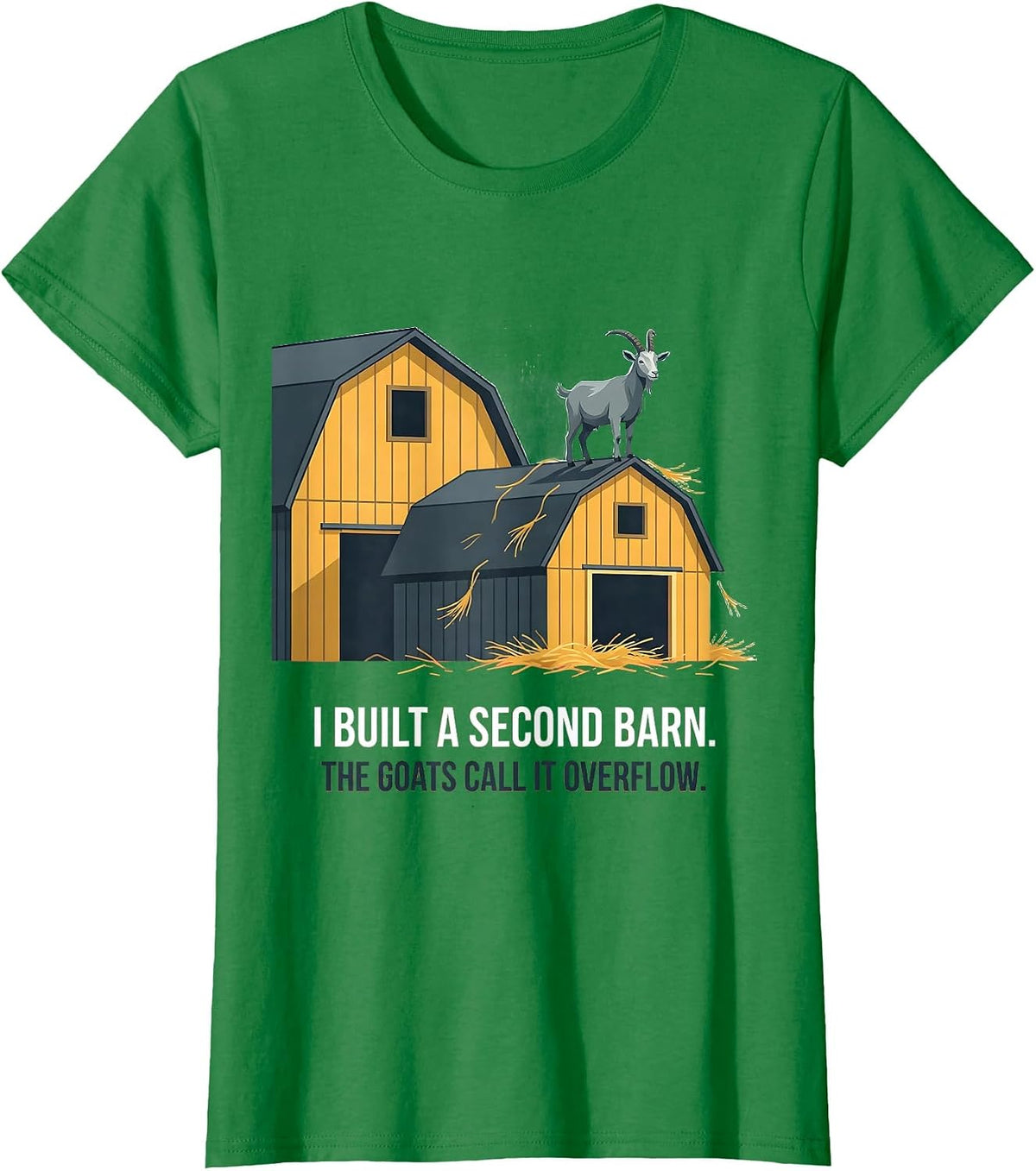 Women's I Built A Second Barn The Goats Call It Overflow Farmer T-Shirt - Kelly Green