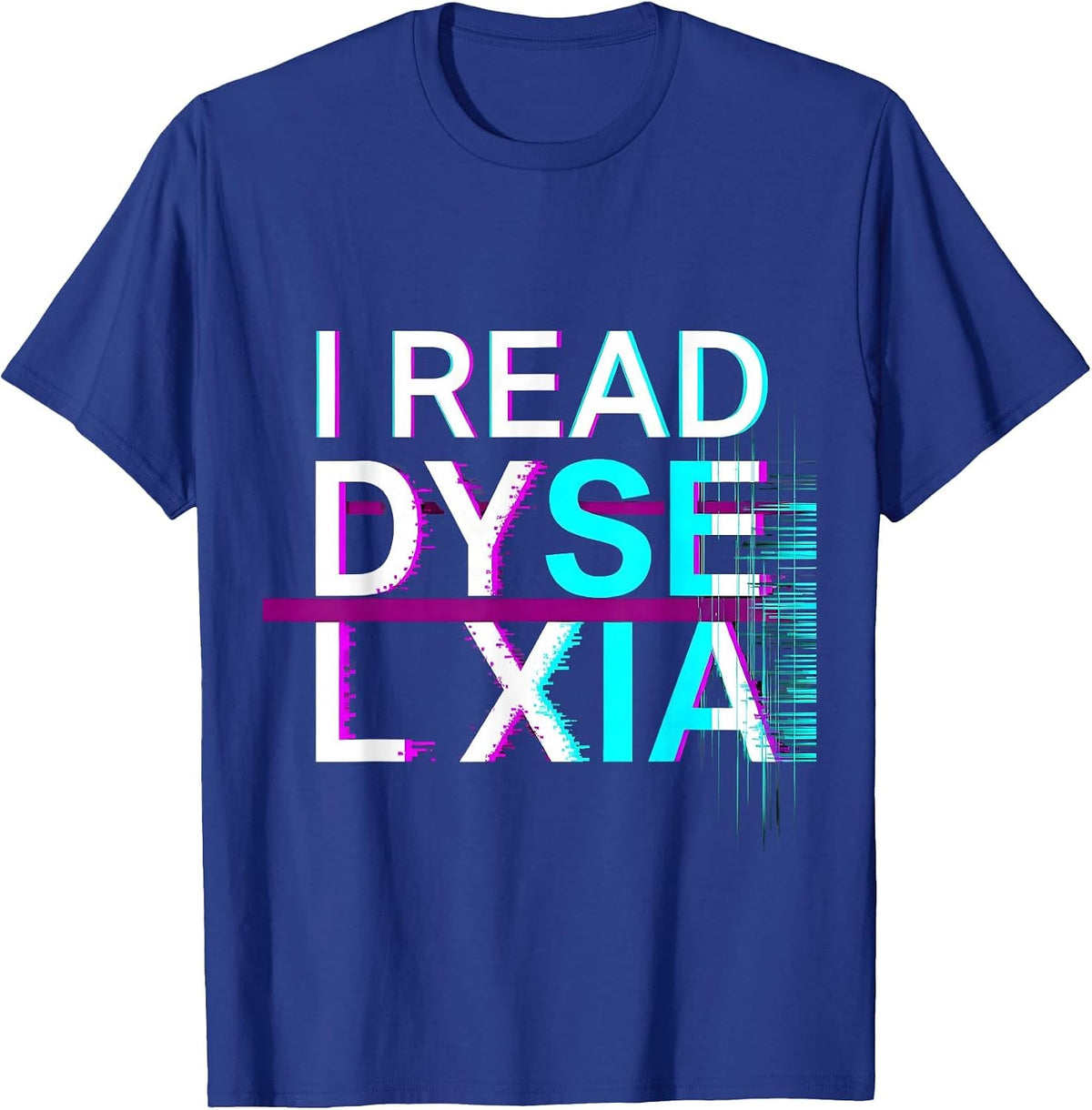 I Read Dyselxia Glitch Dyslexia Awareness Teacher Therapist T-Shirt - Royal Blue