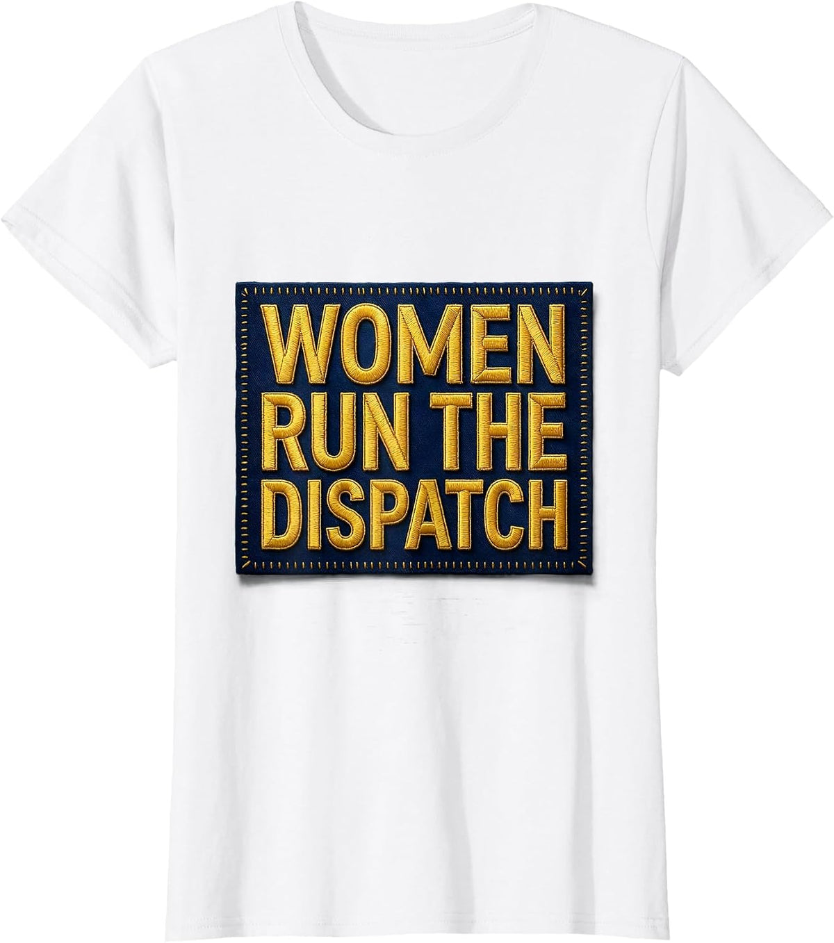 Women Run the Dispatch 911 Dispatcher Design T-Shirt - White